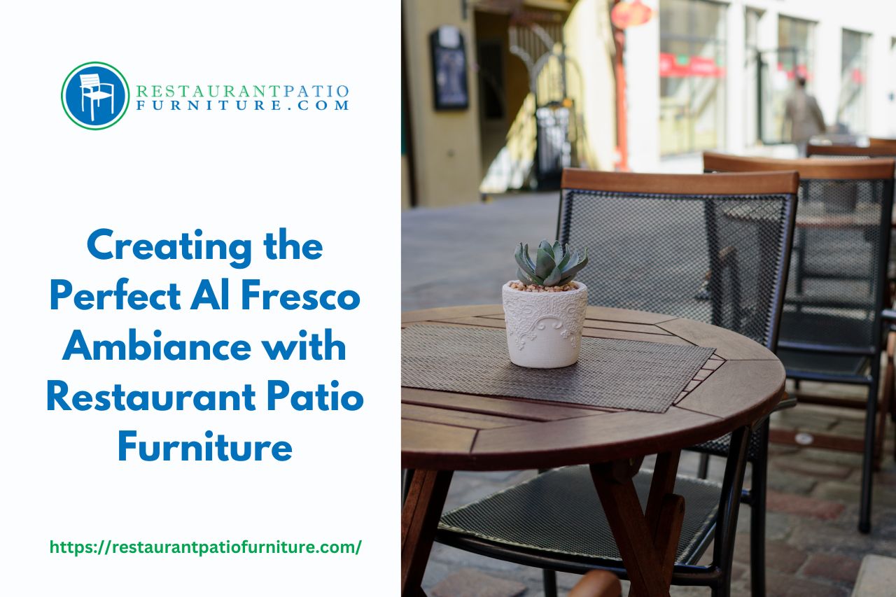 al fresco ambiance with restaurant patio furniture